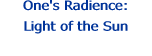 One's Radience: Light of the Sun